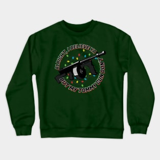 My Tommy Gun Don't Crewneck Sweatshirt